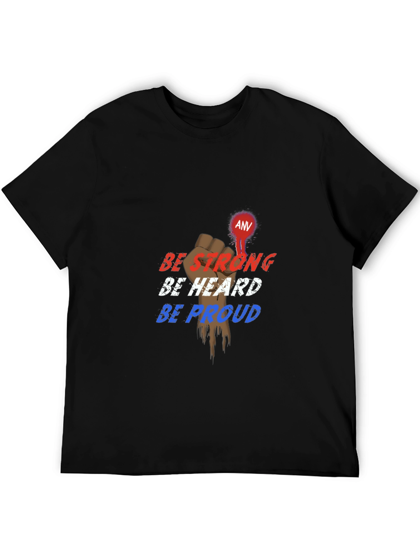 Be Strong Be Heard Be Proud Black T-Shirt