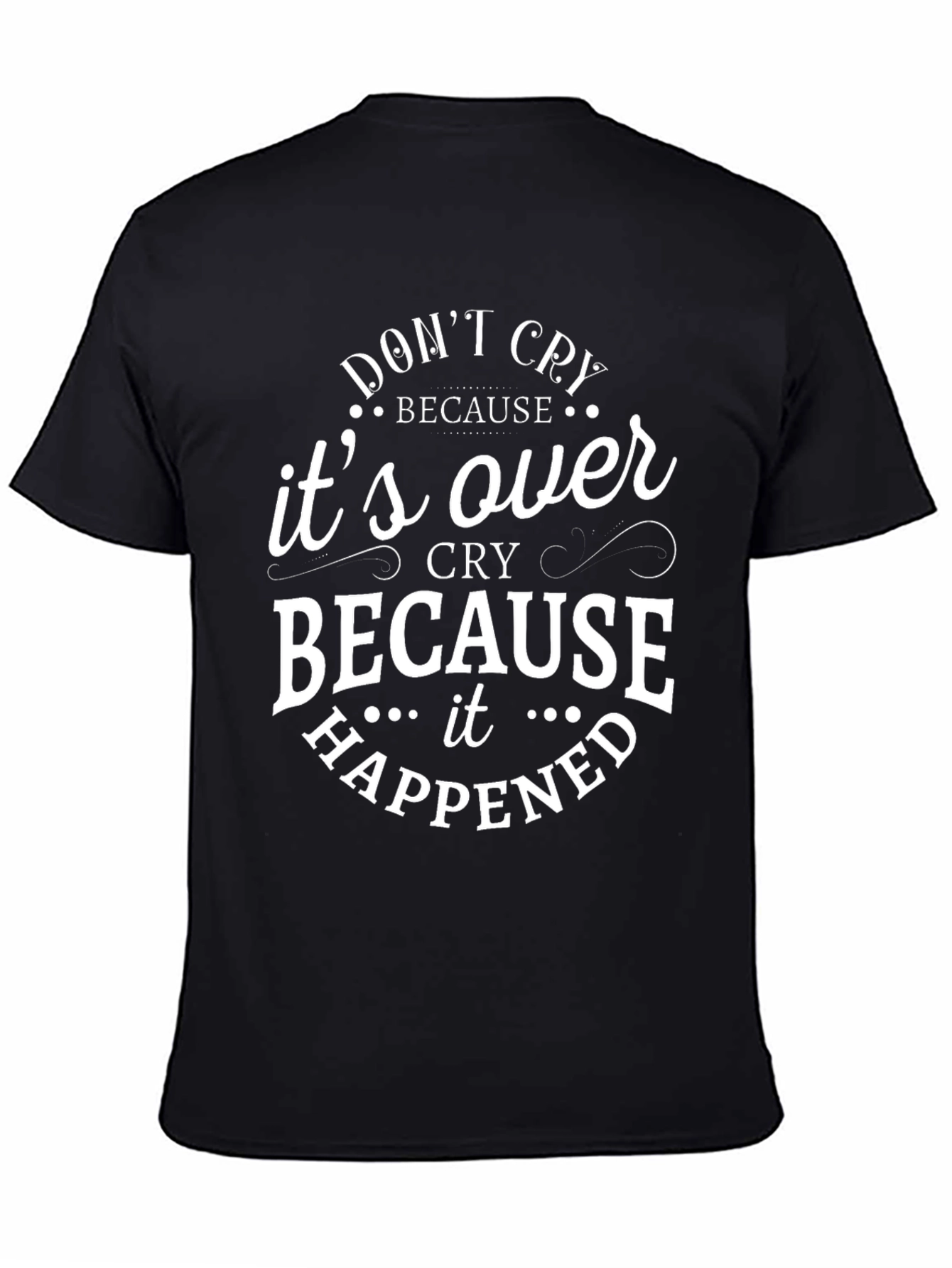Dont Cry T-Shirt - Inspirational Quote Graphic Tee