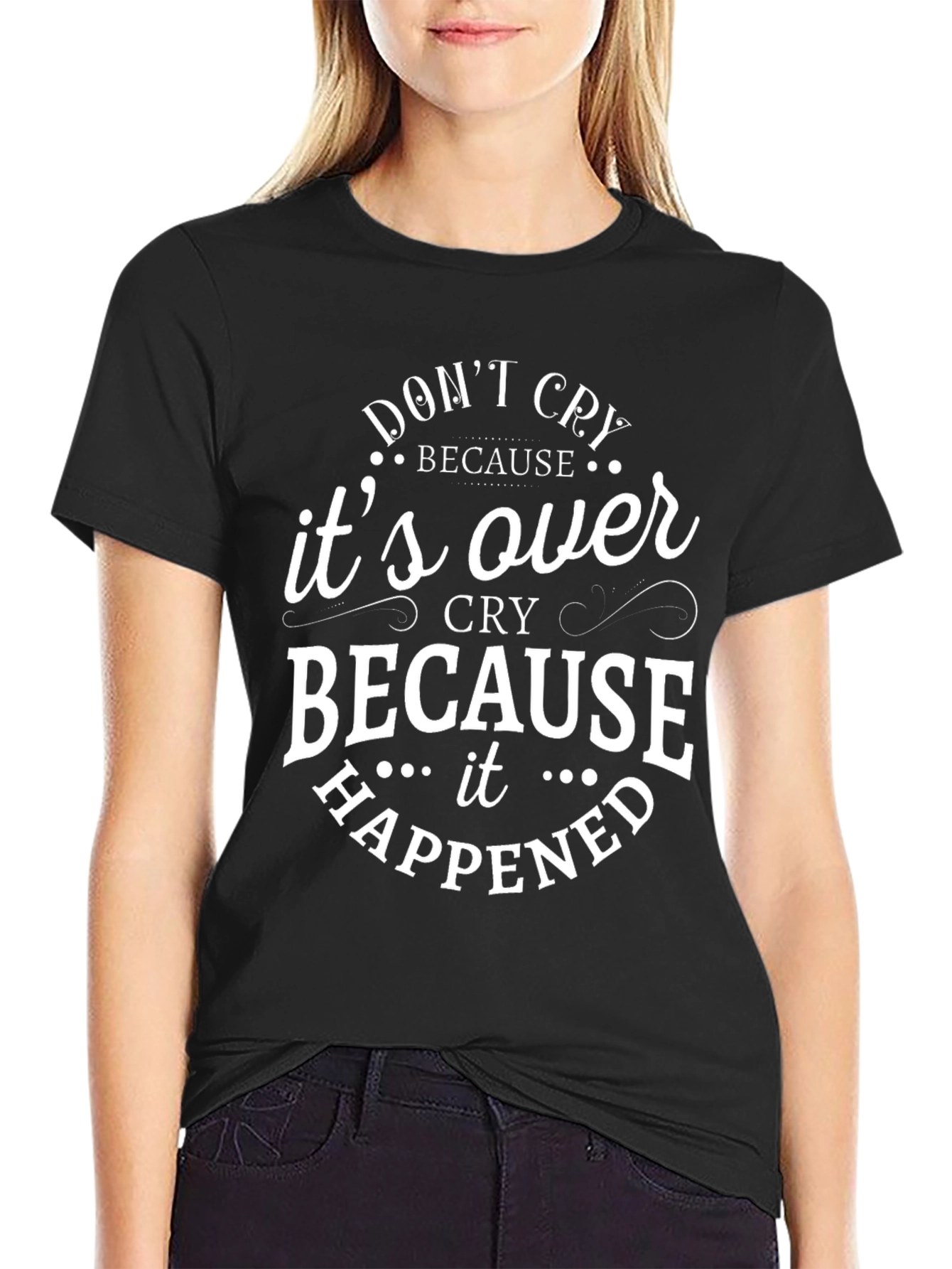 Dont Cry T-Shirt - Inspirational Quote Graphic Tee