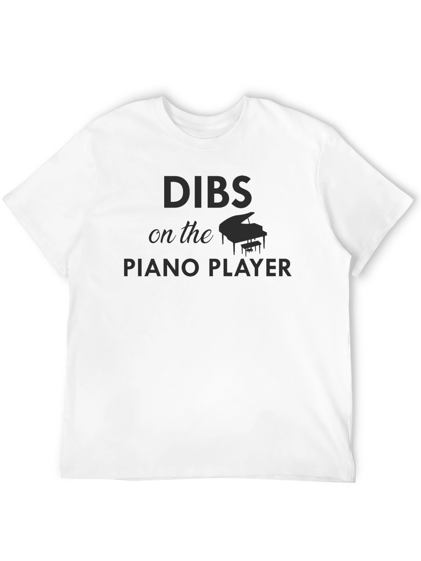 Dibs on the Piano Player T-Shirt