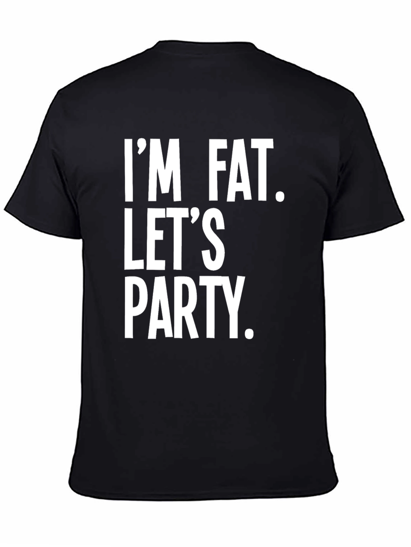Im Fat Lets Party Slogan Tee