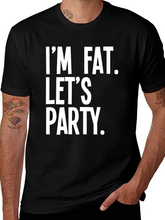 Im Fat Lets Party Slogan Tee
