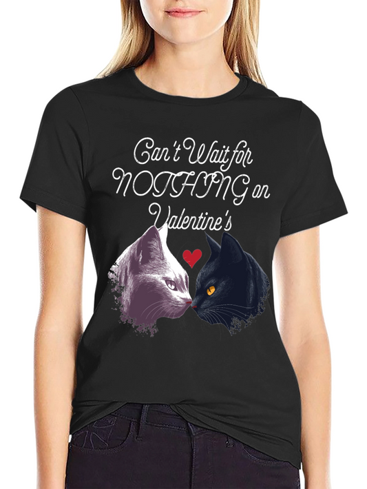 Valentines Cats T-Shirt: Cant Wait for Nothing!